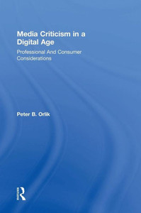 Media Criticism In A Digital Age: Professional And Consumer Considerations Media Criticism In A Digital Age: Professional And Consumer Considerations