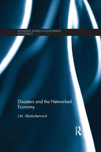 Disasters And The Networked Economy (Routledge Studies In Development Economics)
