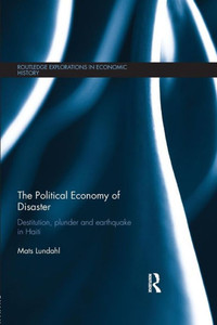 The Political Economy Of Disaster (Routledge Explorations In Economic History) The Political Economy Of Disaster (Routledge Explorations In Economic History)