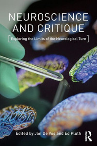 Neuroscience And Critique: Exploring The Limits Of The Neurological Turn