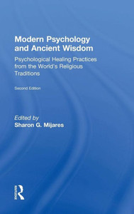 Modern Psychology And Ancient Wisdom: Psychological Healing Practices From The World's Religious Traditions Modern Psychology And Ancient Wisdom: Psychological Healing Practices From The World's Religious Traditions