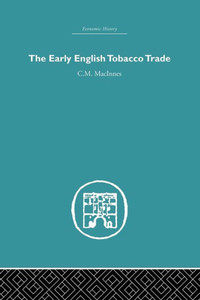 The Early English Tobacco Trade (Economic History) The Early English Tobacco Trade (Economic History)