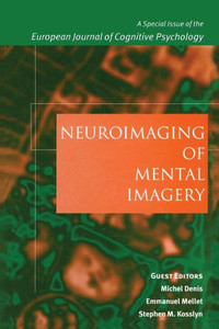 Neuroimaging Of Mental Imagery: A Special Issue Of The European Journal Of Cognitive Psychology (Special Issues Of The Journal Of Cognitive Psychology) Neuroimaging Of Mental Imagery: A Special Issue Of The European Journal Of Cognitive Psychology (Special Issues Of The Journal Of Cognitive Psychology)