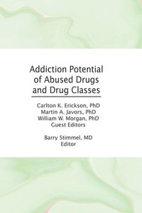 Addiction Potential Of Abused Drugs And Drug Classes (Advances In Alcohol & Substance Abuse) Addiction Potential Of Abused Drugs And Drug Classes (Advances In Alcohol & Substance Abuse)