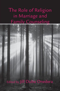 The Role Of Religion In Marriage And Family Counseling (Routledge Series On Family Therapy And Counseling)