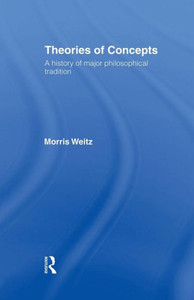 Theories Of Concepts: A History Of The Major Philosophical Traditions Theories Of Concepts: A History Of The Major Philosophical Traditions