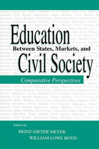 Education Between State, Markets, And Civil Society: Comparative Perspectives (Sociocultural, Political, And Historical Studies In Education) Education Between State, Markets, And Civil Society: Comparative Perspectives (Sociocultural, Political, And Historical Studies In Education)