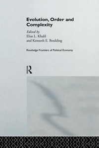 Evolution, Order And Complexity (Routledge Frontiers Of Political Economy) Evolution, Order And Complexity (Routledge Frontiers Of Political Economy)