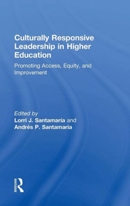 Culturally Responsive Leadership In Higher Education: Promoting Access, Equity, And Improvement Culturally Responsive Leadership In Higher Education: Promoting Access, Equity, And Improvement
