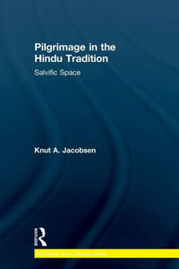 Pilgrimage In The Hindu Tradition (Routledge Hindu Studies Series) Pilgrimage In The Hindu Tradition (Routledge Hindu Studies Series)