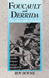 Foucault And Derrida: The Other Side Of Reason Foucault And Derrida: The Other Side Of Reason