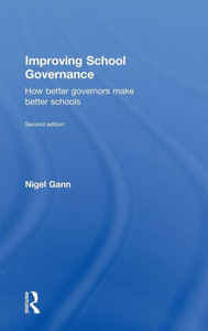 Improving School Governance: How Better Governors Make Better Schools Improving School Governance: How Better Governors Make Better Schools