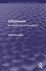 Lifestreams: An Introduction To Biosynthesis (Psychology Revivals) Lifestreams: An Introduction To Biosynthesis (Psychology Revivals)