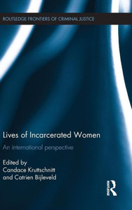 Lives Of Incarcerated Women: An International Perspective (Routledge Frontiers Of Criminal Justice)