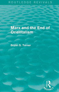 Marx And The End Of Orientalism (Routledge Revivals) Marx And The End Of Orientalism (Routledge Revivals)