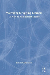 Motivating Struggling Learners: 10 Ways To Build Student Success (Eye On Education)