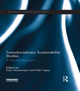 Transdisciplinary Sustainability Studies (Routledge Studies In Sustainability) Transdisciplinary Sustainability Studies (Routledge Studies In Sustainability)