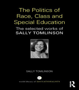 The Politics Of Race, Class And Special Education (World Library Of Educationalists)