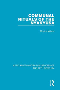Communal Rituals Of The Nyakyusa (African Ethnographic Studies Of The 20Th Century)