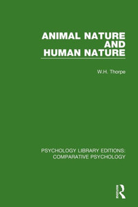 Animal Nature And Human Nature (Psychology Library Editions: Comparative Psychology) Animal Nature And Human Nature (Psychology Library Editions: Comparative Psychology)