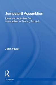 Jumpstart! Assemblies: Ideas And Activities For Assemblies In Primary Schools