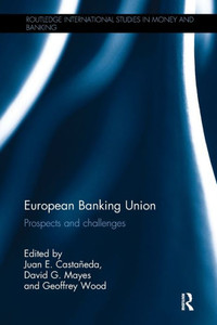 European Banking Union (Routledge International Studies In Money And Banking) European Banking Union (Routledge International Studies In Money And Banking)