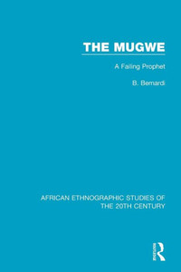 The Mugwe: A Failing Prophet (African Ethnographic Studies Of The 20Th Century) The Mugwe: A Failing Prophet (African Ethnographic Studies Of The 20Th Century)