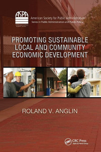 Promoting Sustainable Local And Community Economic Development (Aspa Series In Public Administration And Public Policy)