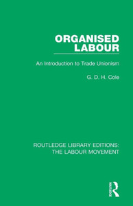 Organised Labour (Routledge Library Editions: The Labour Movement)