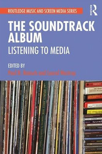 The Soundtrack Album: Listening To Media (Routledge Music And Screen Media Series)