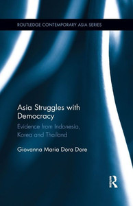 Asia Struggles With Democracy (Routledge Contemporary Asia Series) Asia Struggles With Democracy (Routledge Contemporary Asia Series)