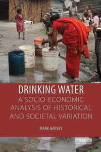 Drinking Water: A Socio-Economic Analysis Of Historical And Societal Variation Drinking Water: A Socio-Economic Analysis Of Historical And Societal Variation