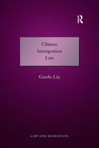 Chinese Immigration Law (Law And Migration) Chinese Immigration Law (Law And Migration)