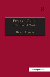 Edvard Grieg: The Choral Music Edvard Grieg: The Choral Music