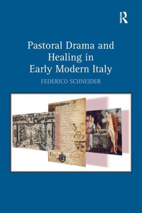 Pastoral Drama And Healing In Early Modern Italy