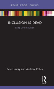 Inclusion Is Dead (Routedge Focus) Inclusion Is Dead (Routedge Focus)
