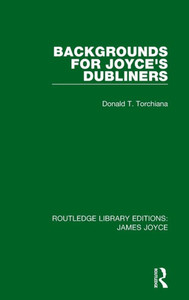 Backgrounds For Joyce's Dubliners (Routledge Library Editions: James Joyce)