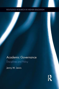 Academic Governance (Routledge Research In Higher Education) Academic Governance (Routledge Research In Higher Education)