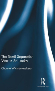 The Tamil Separatist War In Sri Lanka The Tamil Separatist War In Sri Lanka