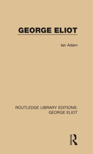 George Eliot (Routledge Library Editions: George Eliot) George Eliot (Routledge Library Editions: George Eliot)
