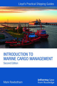Introduction To Marine Cargo Management (Lloyd's Practical Shipping Guides)
