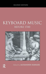 Keyboard Music Before 1700 (Routledge Studies In Musical Genres)