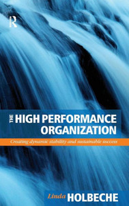 The High Performance Organization: Creating Dynamic Stability And Sustainable Success