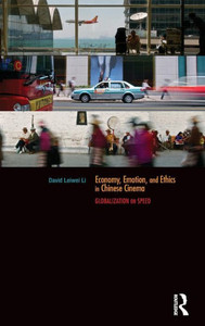 Economy, Emotion, And Ethics In Chinese Cinema (Routledge Contemporary China Series) Economy, Emotion, And Ethics In Chinese Cinema (Routledge Contemporary China Series)