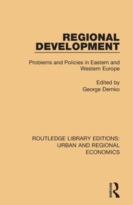 Regional Development: Problems And Policies In Eastern And Western Europe (Routledge Library Editions: Urban And Regional Economics)