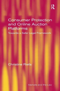Consumer Protection And Online Auction Platforms (Markets And The Law) Consumer Protection And Online Auction Platforms (Markets And The Law)