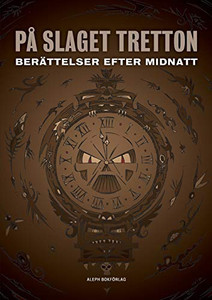 På slaget tretton: Berättelser efter midnatt (Swedish Edition)