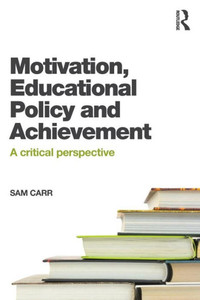 Motivation, Educational Policy And Achievement Motivation, Educational Policy And Achievement