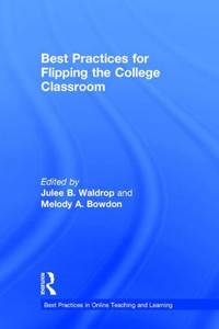 Best Practices For Flipping The College Classroom (Best Practices In Online Teaching And Learning) Best Practices For Flipping The College Classroom (Best Practices In Online Teaching And Learning)