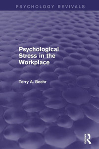 Psychological Stress In The Workplace (Psychology Revivals) Psychological Stress In The Workplace (Psychology Revivals)